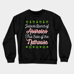 Jolliest Bunch of Assholes Nuthouse Crewneck Sweatshirt